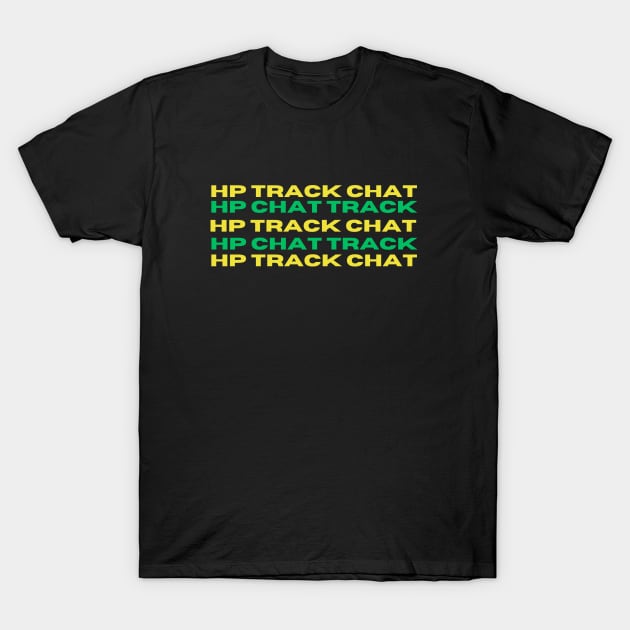 hp track chat & hp chat track  yellow/green T-Shirt by HPTrackChatStore